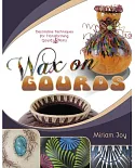 Wax on Gourds: Decorative Techniques for Transforming Gourds & Rims