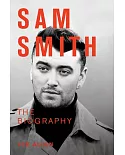 Sam Smith: The Biography