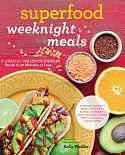 Superfood Weeknight Meals: Healthy, Delicious Dinners Ready in 30 Minutes or Less