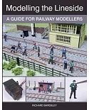 Modelling the Lineside: A Guide for Railway Modellers