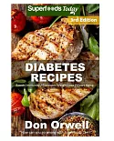 Diabetes Recipes: Over 250 Diabetes Type-2 Quick & Easy Gluten Free Low Cholesterol Whole Foods Diabetic Recipes Full of Antioxi