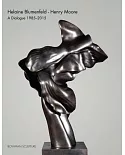 Helaine Blumenfeld - Henry Moore: A Dialogue 1985-2015