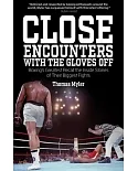 Close Encounters with the Gloves Off: Boxing’s Greats Recall the Inside Stories of Their Biggest Fights