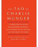 The Tao of Charlie Munger: A Compilation of Quotes from Berkshire Hathaway’s Vice Chairman on Life, Business, and the Pursuit of