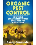 Organic Pest Control: How to Use Organic Pest Control Effectively for Your Garden