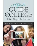 A Girl’s Guide to College: Life, Guys, & Career
