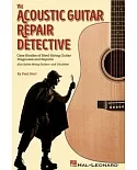 The Acoustic Guitar Repair Detective: Case Studies of Steel-String Guitar Diagnoses and Repairs
