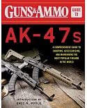 Guns & Ammo Guide to Ak-47s: A Comprehensive Guide to Shooting, Accessorizing, and Maintaining the Most Popular Firearm in the W