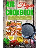 Air Fryer Cookbook: A Healthier Frying Method With Countless Recipes