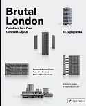 Brutal London: Construct Your Own Concrete Capital, Includes Press-Out-and-Build Models of Alexandra Road Estate, Alton Estate,