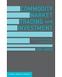 Commodity Market Trading and Investment: A Practitioners Guide to the Markets