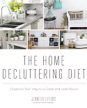 The Home Decluttering Diet: Organize Your Way to a Clean and Lean House