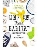 Unfuck Your Habitat: You’re Better Than Your Mess