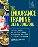 The Endurance Training Diet & Cookbook: The How, When, and What for Fueling Runners and Triathletes to Improve Performance