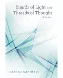 Shards of Light and Threads of Thought: Poems