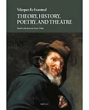 Velazquez Re-Examined: Theory, History, Poetry, and Theatre