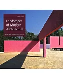 Landscapes of Modern Architecture: Wright, Mies, Neutra, Aalto, Barragán