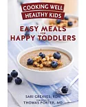 Cooking Well Healthy Kids: Easy Meals for Happy Toddlers