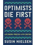 Optimists Die First