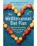 The Mediterranean Diet Plan: Heart-Healthy Recipes & Meal Plans for Every Type of Eater