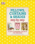 Pillows, Curtains, and Shades Step by Step