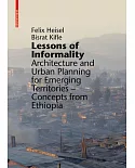 Lessons of Informality: Architecture and Urban Planning for Emerging Territories- Concepts from Ethiopia