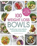 100 Weight Loss Bowls: Build Your Own Calorie-controlled Diet Plan