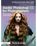 Adobe Photoshop CC for Photographers 2016: Version 2015.5, A Professional Image Editor’s Guide to the Creative Use of Photoshop