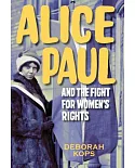 Alice Paul and the Fight for Women’s Rights: From the Vote to the Equal Rights Amendment
