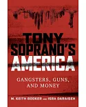 Tony Soprano’s America: Gangsters, Guns, and Money