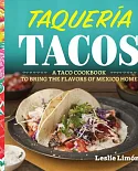 Taqueria Tacos: A Taco Cookbook to Bring the Flavors of Mexico Home