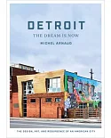 Detroit: The Dream Is Now - the Design, Art, and Resurgence of an American City
