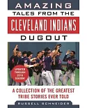 Amazing Tales from the Cleveland Indians Dugout: A Collection of the Greatest Tribe Stories Ever Told