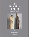 The Maker’s Atelier: The Essential Collection: Sewing With Style