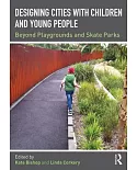 Designing Cities With Children and Young People: Beyond Playgrounds and Skate Parks