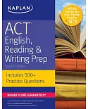 Kaplan ACT English, Reading & Writing Prep: Includes 500+ Practice Questions