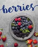 Berries: Sweet & Savory Recipes