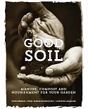 Good Soil: Manure, Compost and Nourishment for Your Garden