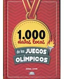 1.000 datos locos de los Juegos Olímpicos/ 1,000 Cracy Facts about the Olympics