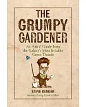 The Grumpy Gardener: An A to Z Guide from the Galaxy’s Most Irritable Green Thumb
