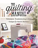 The Quilting Manual: Techniques, Troubleshooting & More: Designs for Hand & Machine