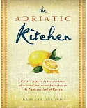 The Adriatic Kitchen: Recipes Inspired by the Abundance of Seasonal Ingredients Flourishing on the Croatian Island of Korcula