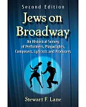Jews on Broadway: An Historical Survey of Performers, Playwrights, Composers, Lyricists and Producers