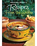 Rosalind Creasy’s Recipes from the Garden: 200 Exciting Recipes from the Author of the Complete Book of Edible Landscaping
