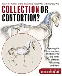 Collection or Contortion?: Exposing the Misconceptions and Exploring the Truths of Horse Positioning and Bend
