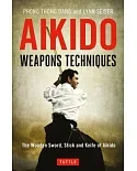 Aikido Weapons Techniques: The Wooden Sword, Stick and Knife of Aikido