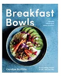 Breakfast Bowls: 52 Nourishing Recipes to Kick-start Your Day