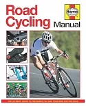 Road Cycling Manual: The Ultimate Guide to Preparing You and Your Bike for the Road