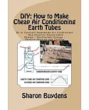 DIY - How to Make Cheap Air Conditioning Earth Tubes: Do It Yourself Homemade Air Conditioner - Non-electric Sustainable Design