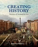 Creating History: Stories of Ireland in Art